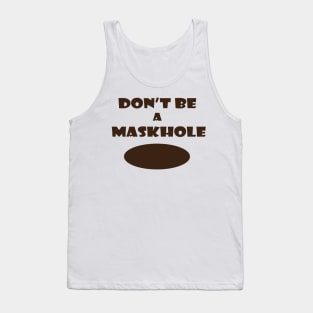 Don't be a Maskhole Coronavirus Meme Tank Top